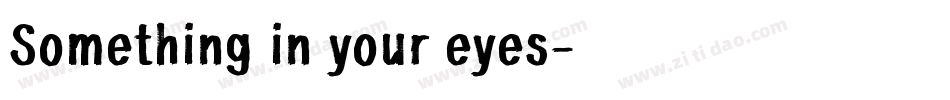 Something in your eyes字体转换
